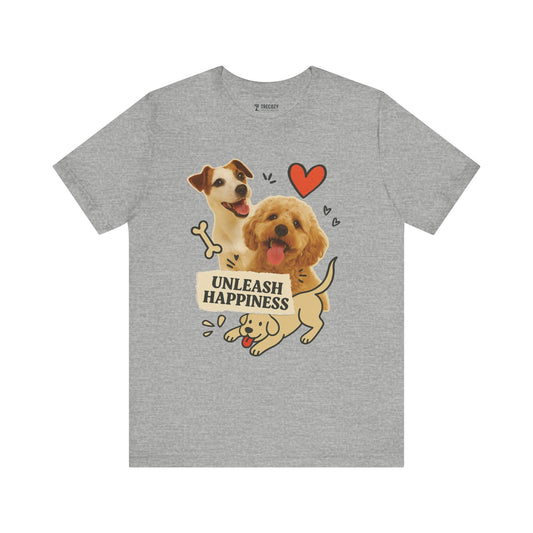 Cute Dog Lover Tee - Unleash Happiness Shirt, Pet Owner Gift, Animal Lover Apparel, Casual Wear, Birthday Gift