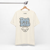 Dog Dad Unisex Tee, Funny Dog Lover Shirt, Pet Owner Gift, Birthday Gift, Father's Day T-Shirt