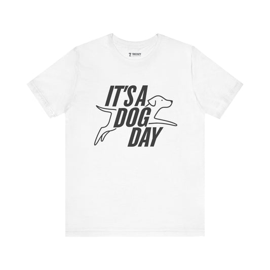 It's a Dog Day Unisex Tee, Dog Lover Gift, Casual Everyday Wear, Dog Themed Shirt, Perfect for Pet Owners