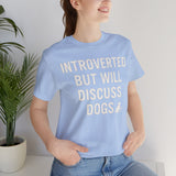 Introverted Dog Lover Tee, Funny Animal Shirt, Pet Lover Gift, Introvert Humor, Birthday Gift for Dog Owners