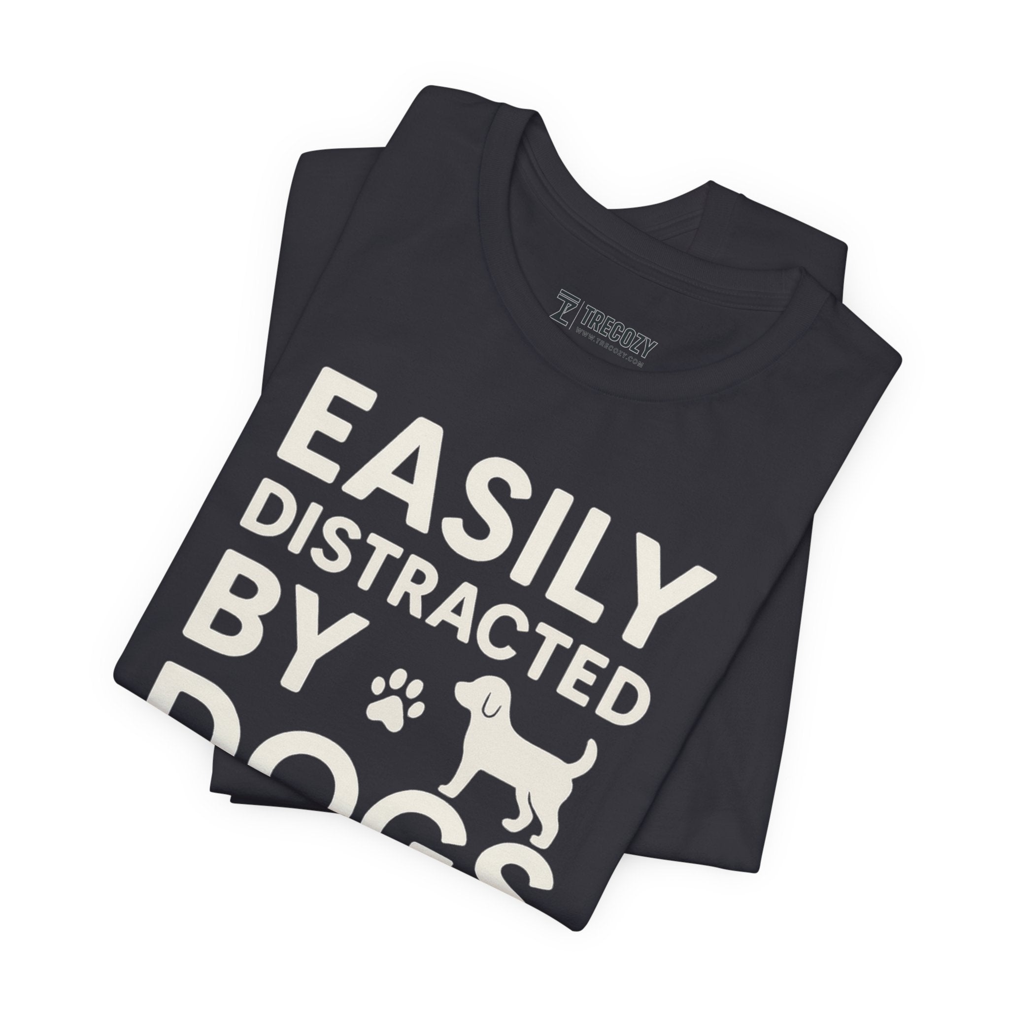 Easily Distracted by Dogs Tee - Perfect for Pet Lovers, Casual Outings, Gift for Dog Owners, Fun Dog-Themed Apparel, Animal Lover T-Shirt