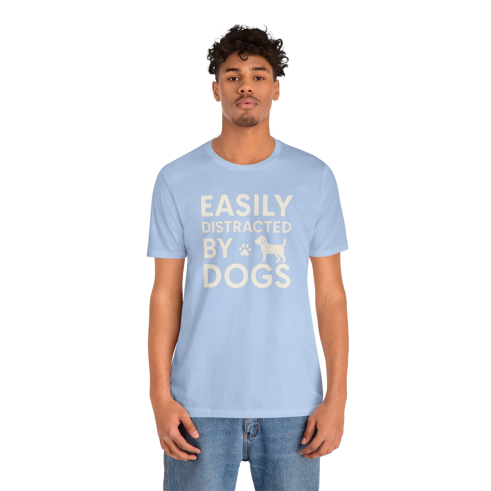 Easily Distracted by Dogs Tee - Perfect for Pet Lovers, Casual Outings, Gift for Dog Owners, Fun Dog-Themed Apparel, Animal Lover T-Shirt