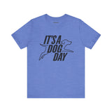 It's a Dog Day Unisex Tee, Dog Lover Gift, Casual Everyday Wear, Dog Themed Shirt, Perfect for Pet Owners