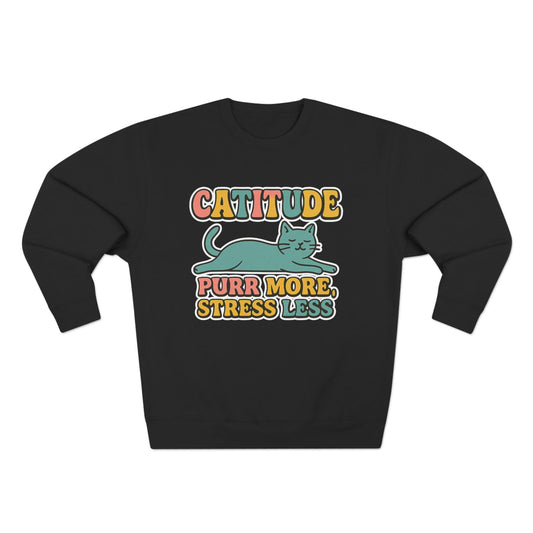 Playful Catitude Sweatshirt - Purr More Stress Less, Pet Lovers Gift, Animal Lover Apparel, Cozy Work from Home Wear, Cat Mom Sweatshirt