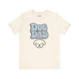Dog Dad Unisex Tee, Funny Dog Lover Shirt, Pet Owner Gift, Birthday Gift, Father's Day T-Shirt