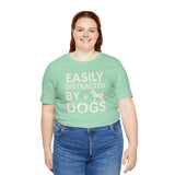 Easily Distracted by Dogs Tee - Perfect for Pet Lovers, Casual Outings, Gift for Dog Owners, Fun Dog-Themed Apparel, Animal Lover T-Shirt