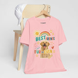 Unisex Best Friends Fur-ever Tee, Fun Pet Lover Shirt, Gift for Dog Owners, Cute Casual Wear, Birthday Present