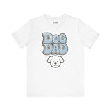 Dog Dad Unisex Tee, Funny Dog Lover Shirt, Pet Owner Gift, Birthday Gift, Father's Day T-Shirt