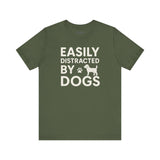 Easily Distracted by Dogs Tee - Perfect for Pet Lovers, Casual Outings, Gift for Dog Owners, Fun Dog-Themed Apparel, Animal Lover T-Shirt