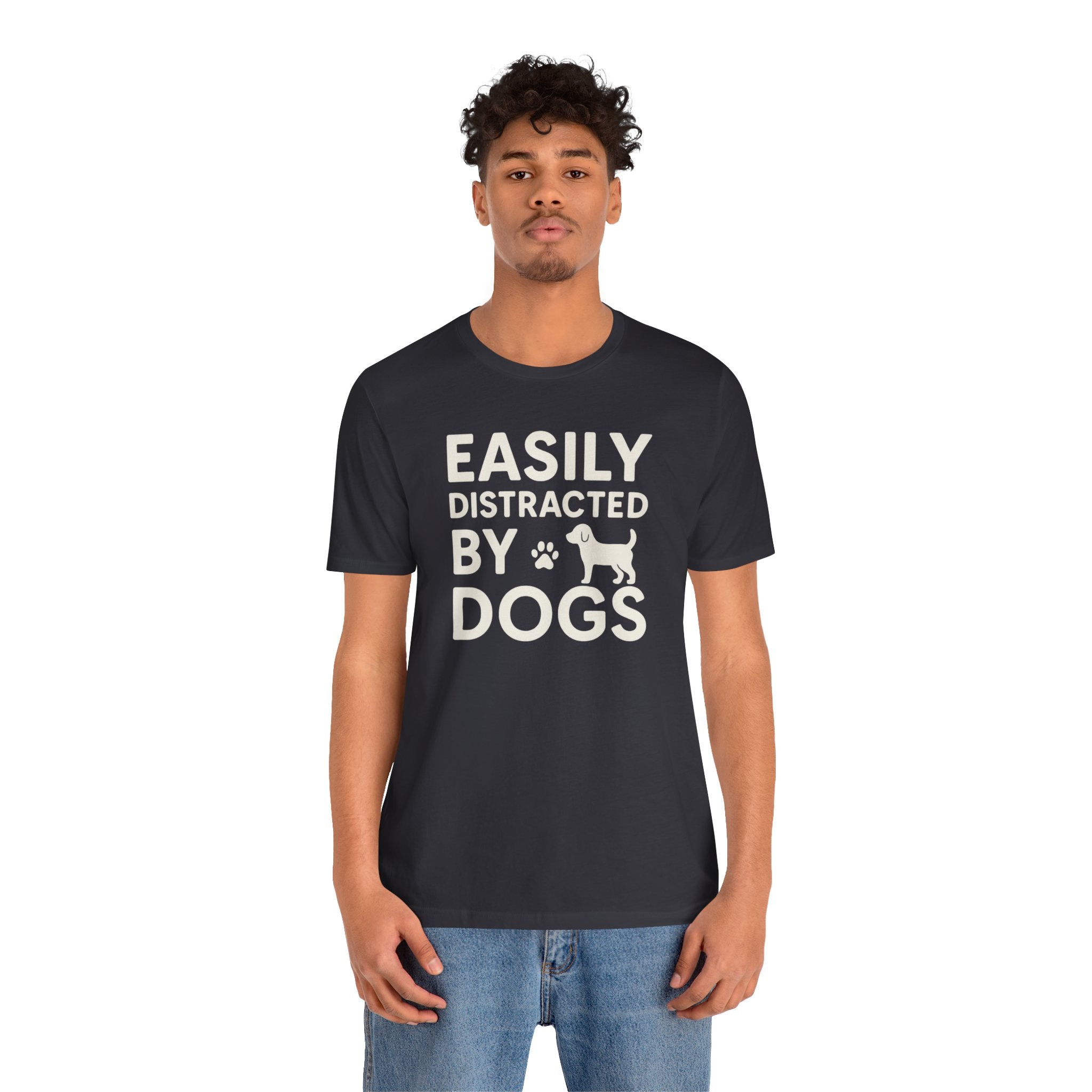 Easily Distracted by Dogs Tee - Perfect for Pet Lovers, Casual Outings, Gift for Dog Owners, Fun Dog-Themed Apparel, Animal Lover T-Shirt