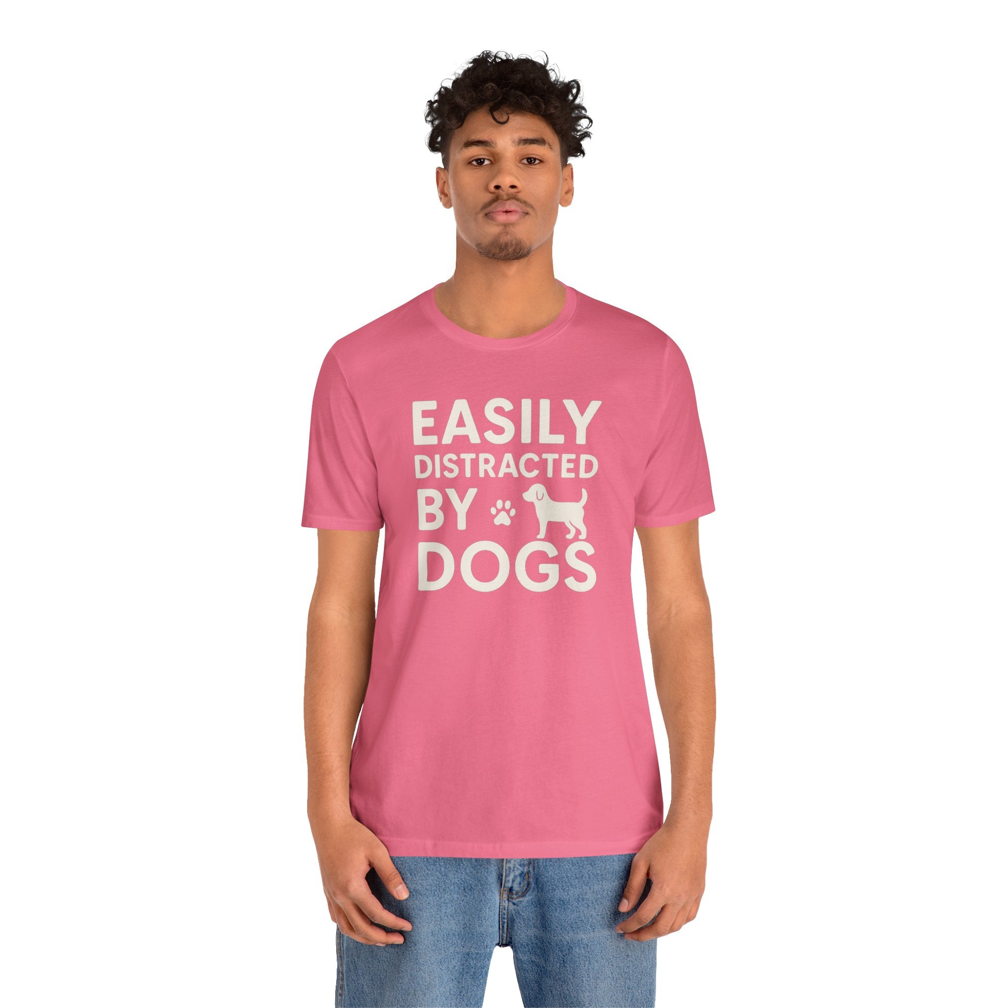 Easily Distracted by Dogs Tee - Perfect for Pet Lovers, Casual Outings, Gift for Dog Owners, Fun Dog-Themed Apparel, Animal Lover T-Shirt