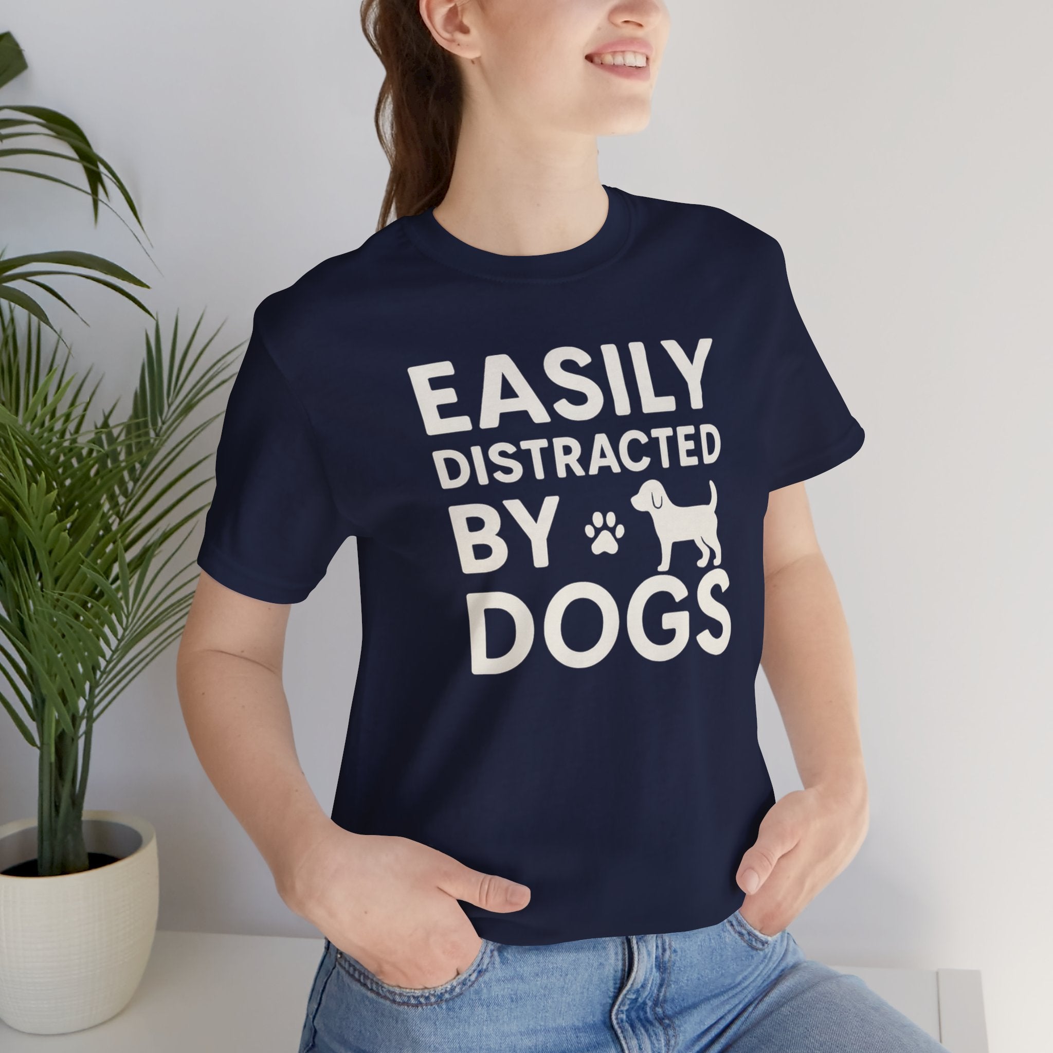 Easily Distracted by Dogs Tee - Perfect for Pet Lovers, Casual Outings, Gift for Dog Owners, Fun Dog-Themed Apparel, Animal Lover T-Shirt