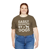 Easily Distracted by Dogs Tee - Perfect for Pet Lovers, Casual Outings, Gift for Dog Owners, Fun Dog-Themed Apparel, Animal Lover T-Shirt