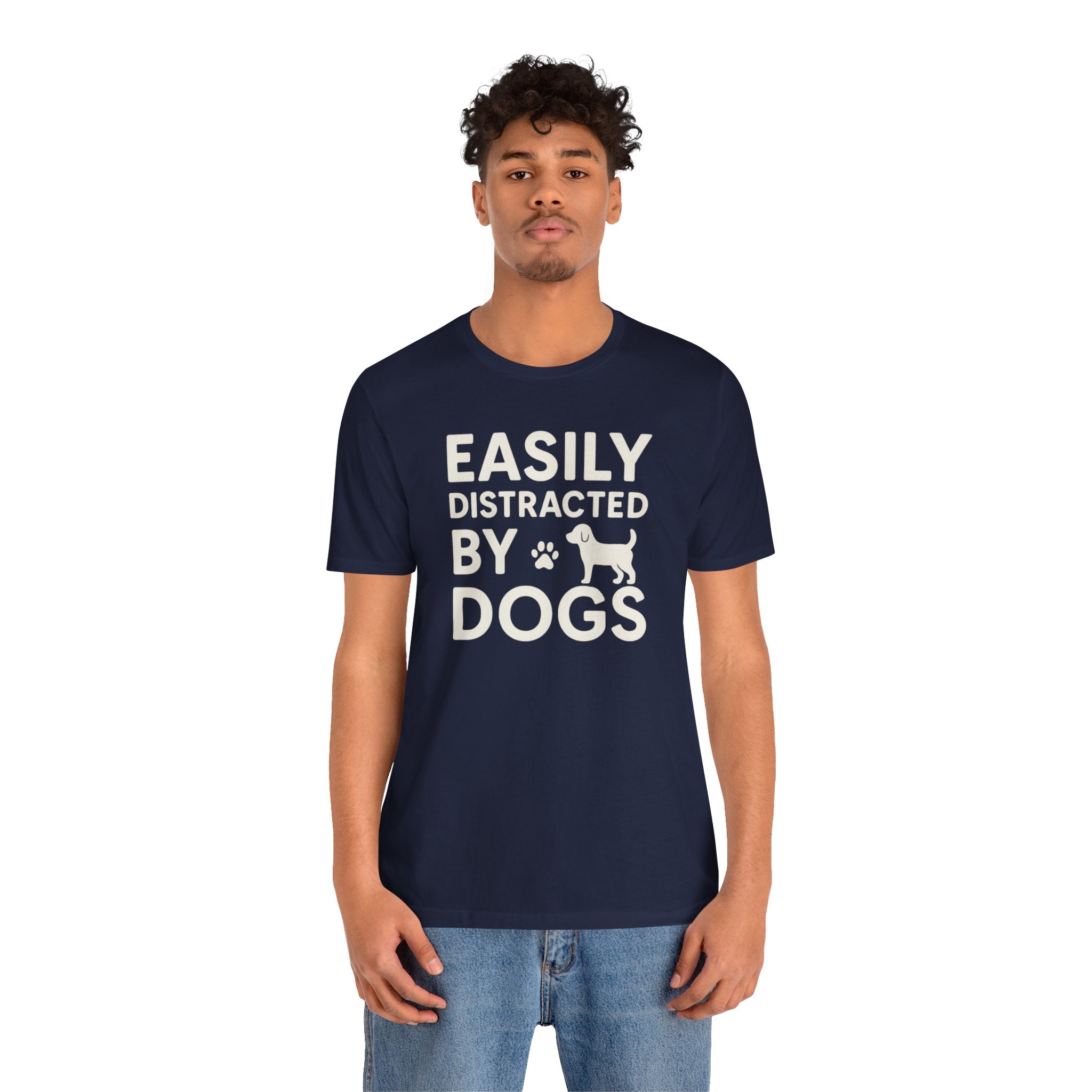 Easily Distracted by Dogs Tee - Perfect for Pet Lovers, Casual Outings, Gift for Dog Owners, Fun Dog-Themed Apparel, Animal Lover T-Shirt