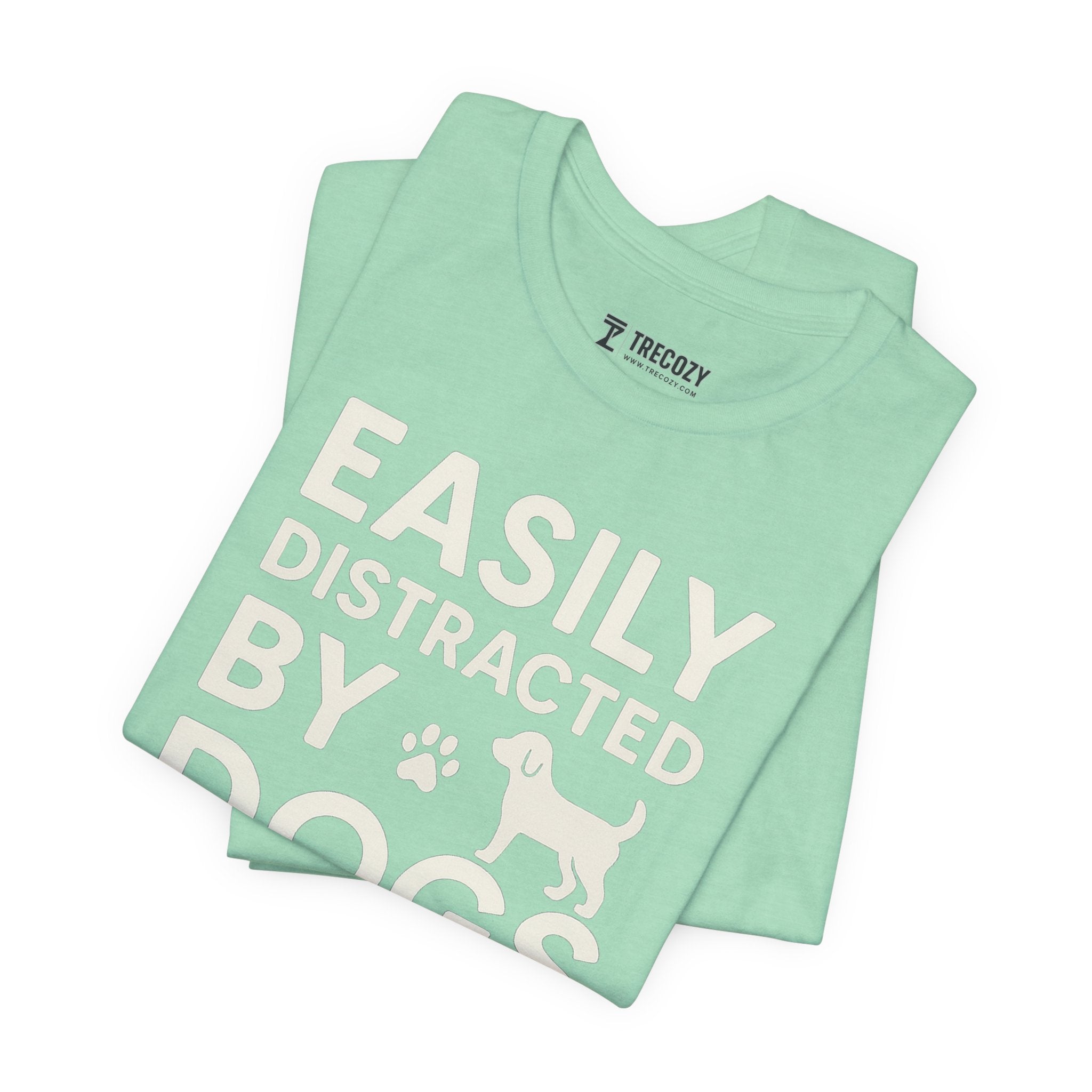 Easily Distracted by Dogs Tee - Perfect for Pet Lovers, Casual Outings, Gift for Dog Owners, Fun Dog-Themed Apparel, Animal Lover T-Shirt