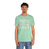 Easily Distracted by Dogs Tee - Perfect for Pet Lovers, Casual Outings, Gift for Dog Owners, Fun Dog-Themed Apparel, Animal Lover T-Shirt