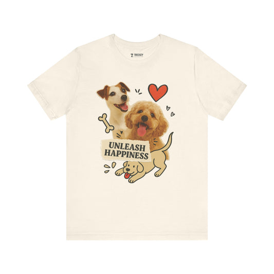 Cute Dog Lover Tee - Unleash Happiness Shirt, Pet Owner Gift, Animal Lover Apparel, Casual Wear, Birthday Gift