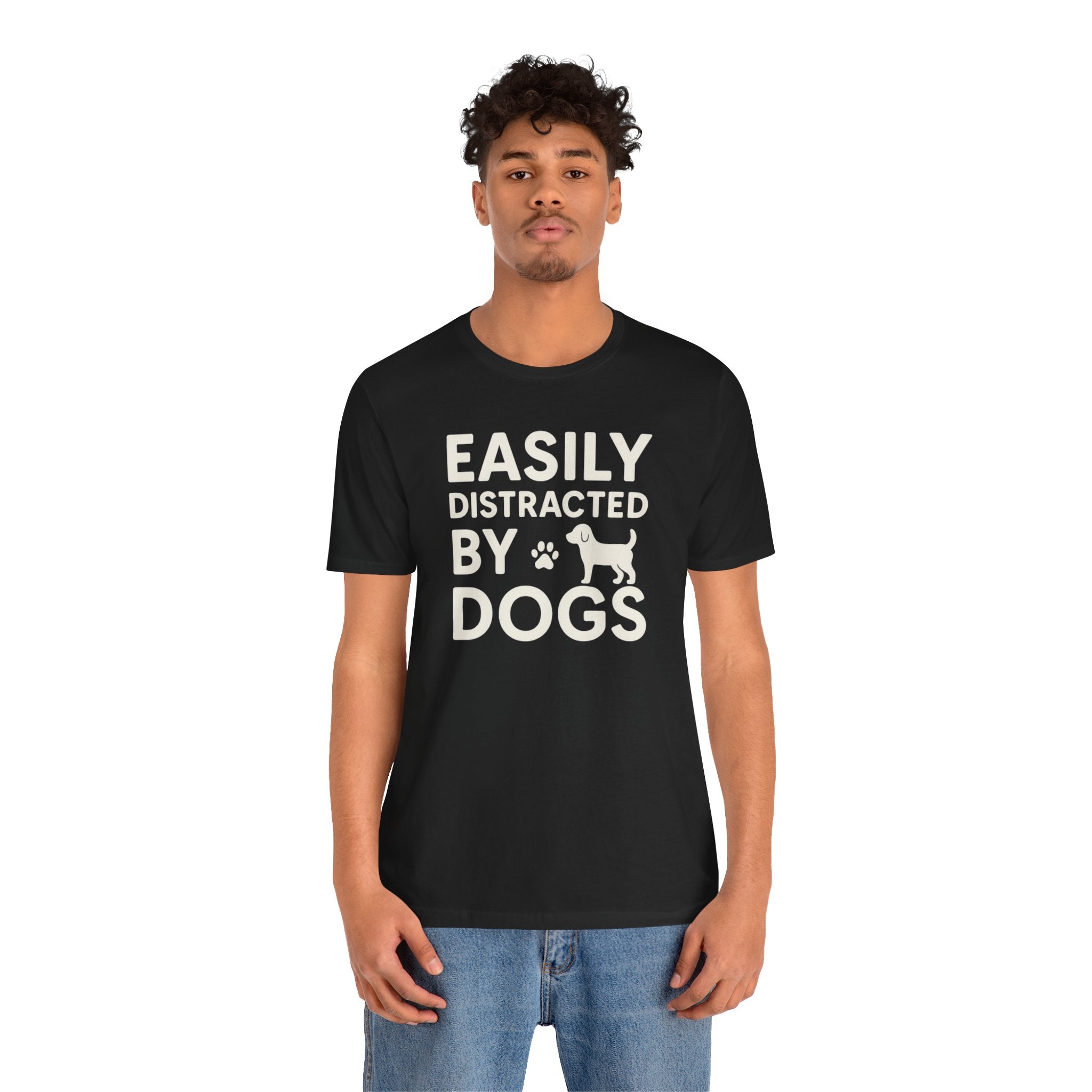 Easily Distracted by Dogs Tee - Perfect for Pet Lovers, Casual Outings, Gift for Dog Owners, Fun Dog-Themed Apparel, Animal Lover T-Shirt