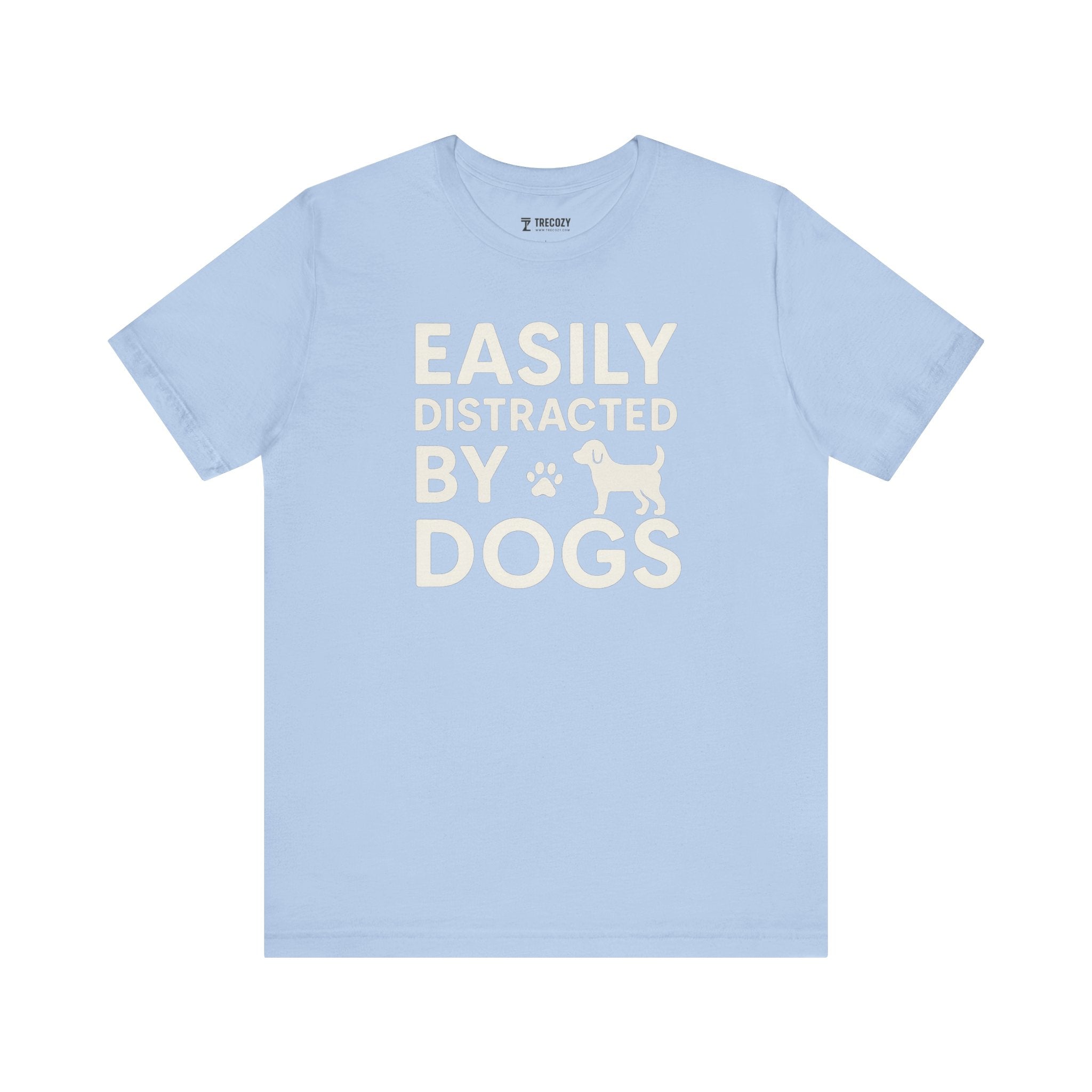 Easily Distracted by Dogs Tee - Perfect for Pet Lovers, Casual Outings, Gift for Dog Owners, Fun Dog-Themed Apparel, Animal Lover T-Shirt