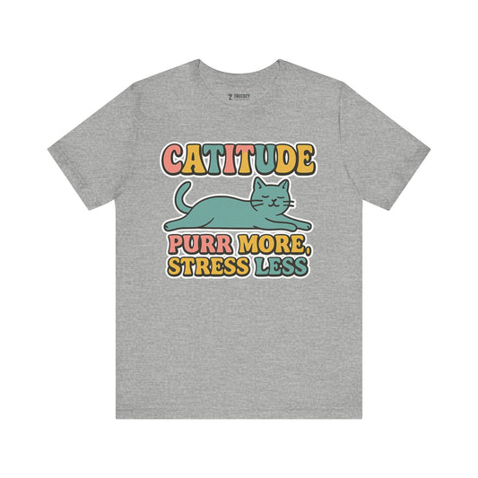 Catitude Purr More Stress Less Cat Tee, Cozy Cat Lover Shirt, Gift for Pet Owners, Trending Cute Animal Top, Cute Cat Tee