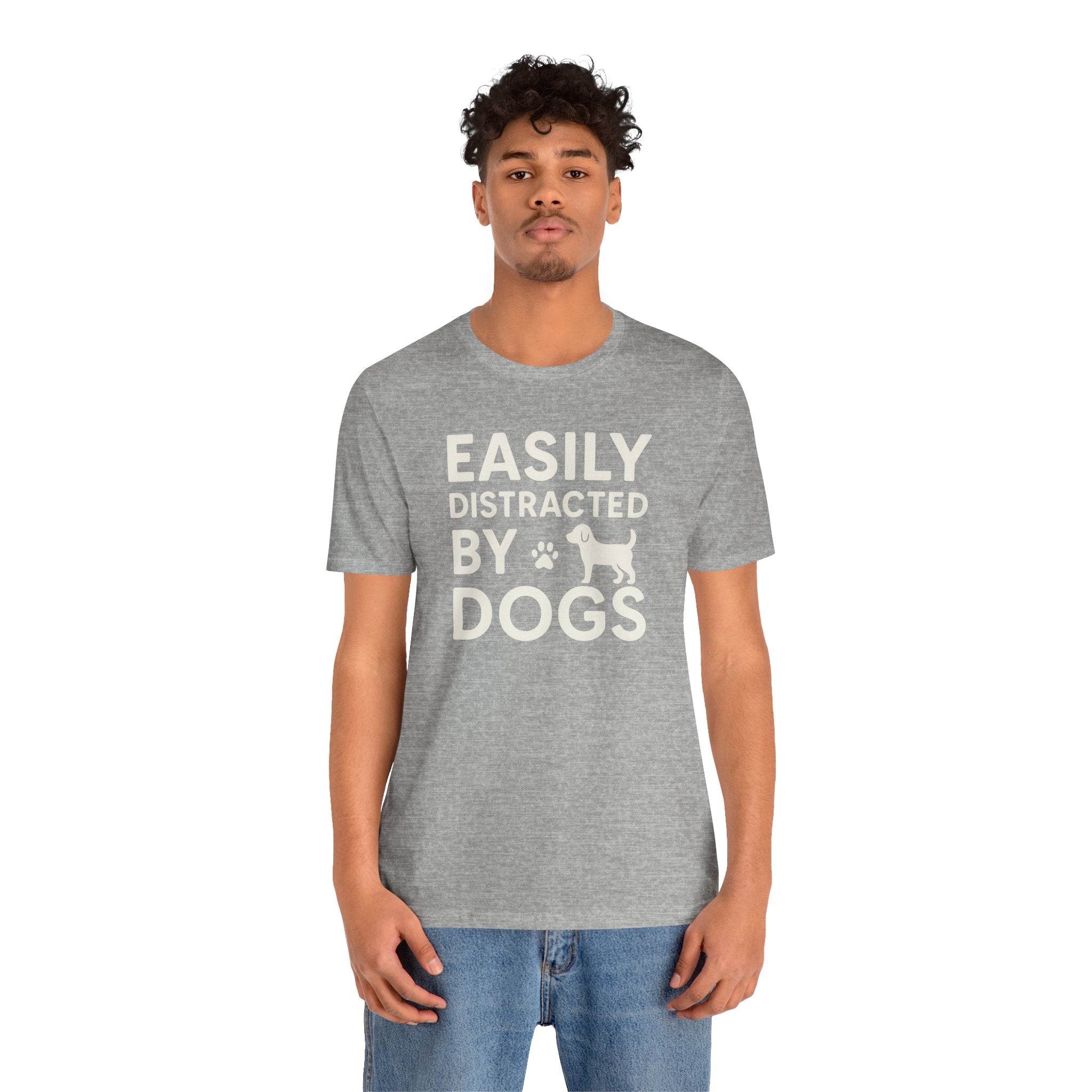 Easily Distracted by Dogs Tee - Perfect for Pet Lovers, Casual Outings, Gift for Dog Owners, Fun Dog-Themed Apparel, Animal Lover T-Shirt